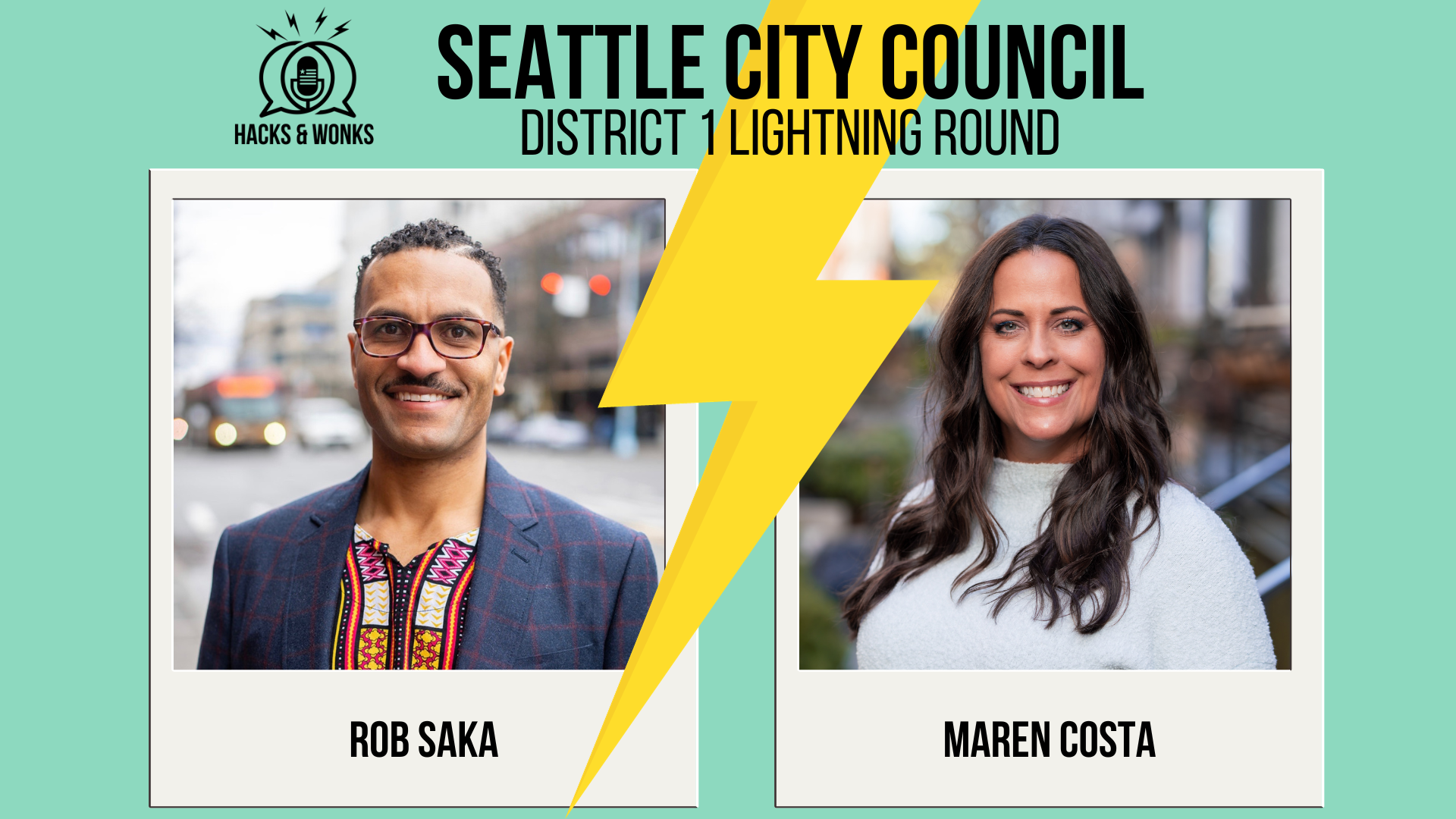 Hacks & Wonks Seattle City Council District 1 Lightning Round  Lightning bolt divides photos of the District 1 candidates: Rob Saka and Maren Costa