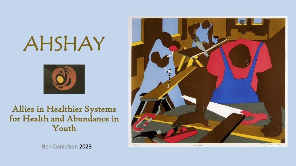 AHSHAY - Allies in Healthier Systems for Health and Abundance in Youth - Ben Danielson 2023