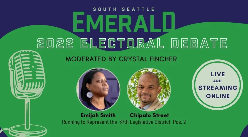 A poster advertising the 2022 debate held by the South Seattle Emerald between candidates Emijah Smith and Chipalo Street, who are running for 37th LD State Representative Position 2.
