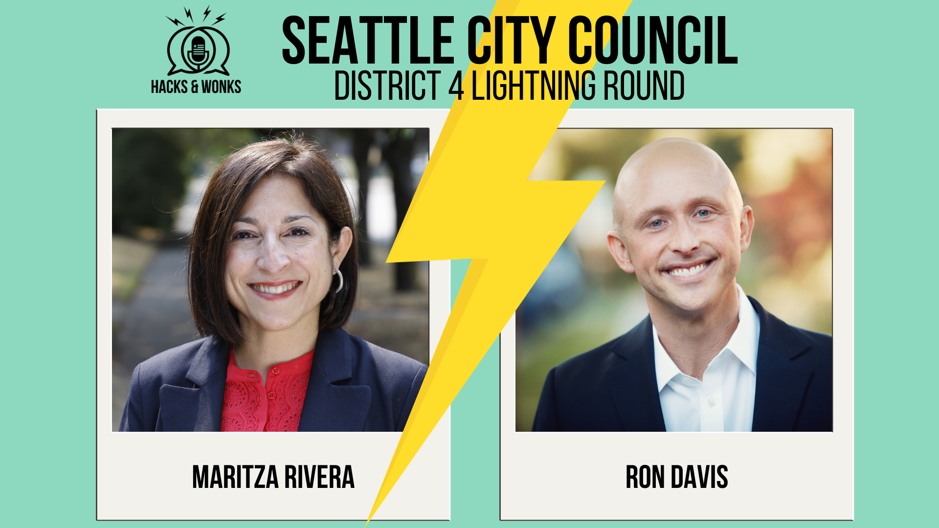 Hacks & Wonks Seattle City Council District 4 Lightning Round  Lightning bolt divides photos of the District 4 candidates: Maritza Rivera and Ron Davis